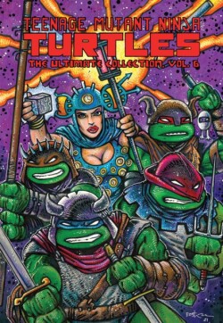 Teenage Mutant Ninja Turtles: The Ultimate Collection, Vol. 6