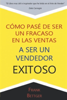 Como Pase de Ser un fracaso en las Ventas a Ser un Vendedor Exitoso