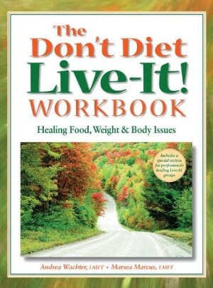 Don't Diet, Live-It! Workbook