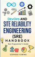 DevOps and Site Reliability Engineering (SRE) Handbook