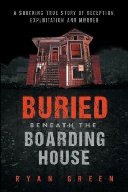 Buried Beneath the Boarding House