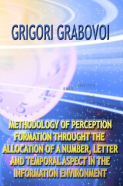 Methodology of Perception Formation Through the Allocation of a Number, Letter and Temporal Aspect in the Information Environment