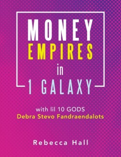 Money Empires in 1 Galaxy with Lil 10 Gods Debra Stevo Fandraendalots