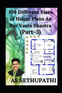 100 Different Sizes of House Plans As Per Vastu Shastra