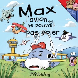 Max l'avion qui ne pouvait pas voler