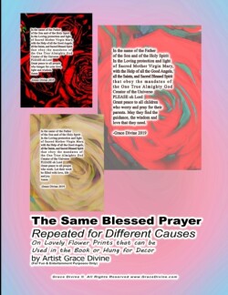 Same Blessed Prayer Repeated for Different Causes On Lovely Flower Prints that can be Used in the Book or Hung for Decor by Artist Grace Divine