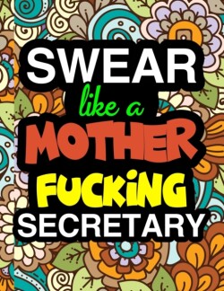 Swear Like A Mother Fucking Secretary