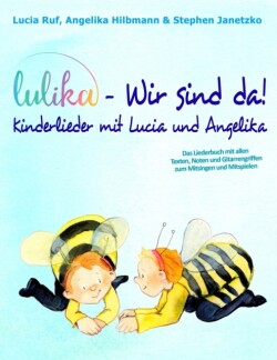 LULIKA - Wir sind da! Kinderlieder mit Lucia und Angelika