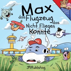 Max das Flugzeug das nicht fliegen konnte