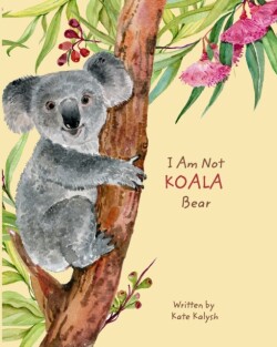 I Am Not Koala Bear