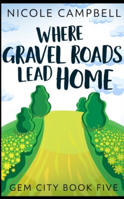 Where Gravel Roads Lead Home (Gem City Book 5)