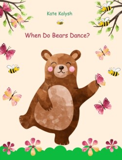 When do bears dance?