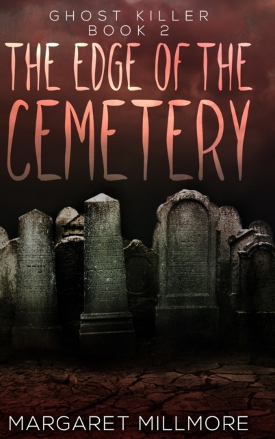 Edge Of The Cemetery (Ghost Killer Book 2)