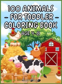 100 Animals for Toddler Coloring Book Age 4 - 8