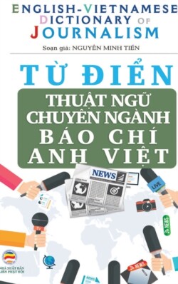 Từ điển Thuật ngữ Chuy�n ng�nh B�o Ch� (bản b�a cứng)