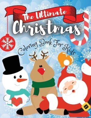 Ultimate Christmas Coloring Book for Kids