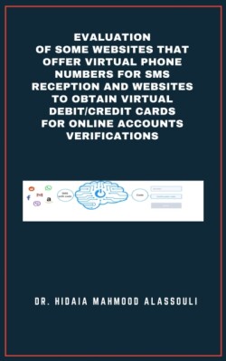 Evaluation of Some Websites that Offer Virtual Phone Numbers for SMS reception and Websites to Obtain Virtual Debit/Credit Cards for Online Accounts Verifications