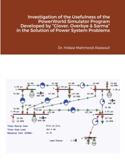 Investigation of the Usefulness of the PowerWorld Simulator Program Developed by "Glover, Overbye & Sarma" in the Solution of Power System Problems