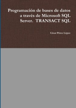 Programación de bases de datos a través de Microsoft SQL Server. TRANSACT SQL