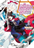 Archdemon's Dilemma: How to Love Your Elf Bride: Volume 6 (Light Novel)