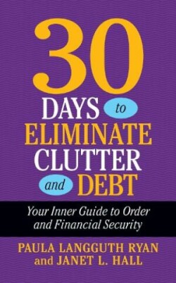 30 Days to Eliminate Clutter and Debt