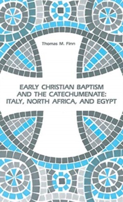 Early Christian Baptism and the Catechumenate