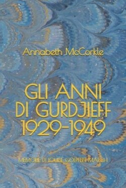 Gli anni di Gurdjieff 1929-1949