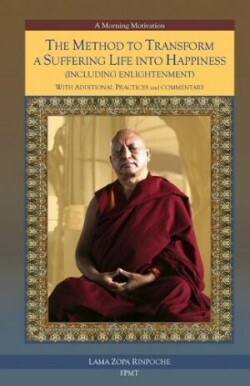 Method to Transform a Suffering Life into Happiness (Including Enlightenment) with Additional Practices