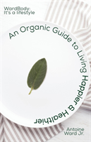 Organic Guide to Living Happier & Healthier