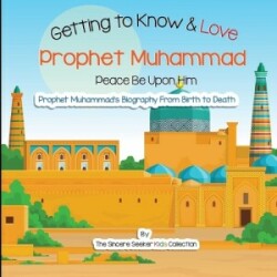 Getting to Know and Love Prophet Muhammad