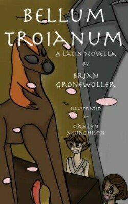 Bellum Troianum A Latin Novella