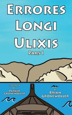 Errores Longi Ulixis, Pars I A Latin Novella