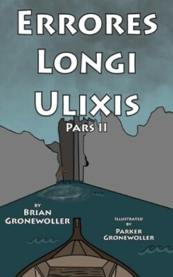 Errores Longi Ulixis, Pars II A Latin Novella