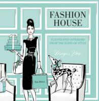 Fashion House: Illustrated interiors from the icons of style (Small Format)