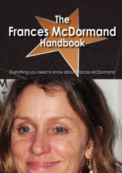 Frances McDormand Handbook - Everything You Need to Know about Frances McDormand