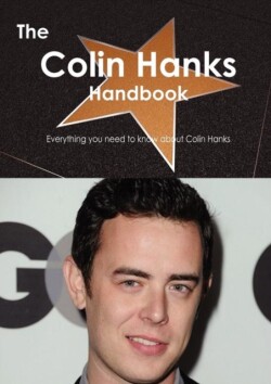 Colin Hanks Handbook - Everything You Need to Know about Colin Hanks