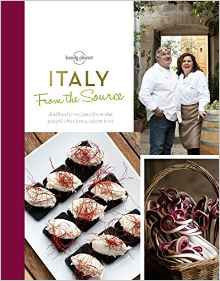 Lonely Planet: From the Source - Italy: Italy's Most Authentic Recipes from the People ... (HB)