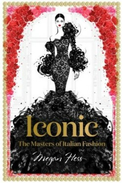 Iconic: The Masters of Italian Fashion