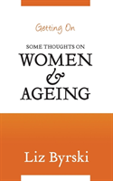 Getting On: Some Thoughts on Women and Ageing