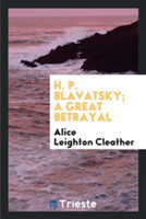 H. P. Blavatsky; A Great Betrayal