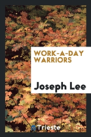 Work-A-Day Warriors