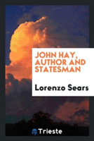 John Hay, Author and Statesman