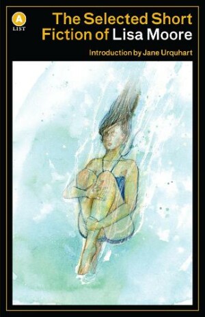 Selected Short Fiction of Lisa Moore