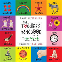 Toddler's Handbook Bilingual (English / Italian) (Inglese / Italiano) Numbers, Colors, Shapes, Sizes, ABC Animals, Opposites, and Sounds, with over 100 Words that every Kid should Know