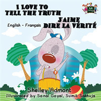 I Love to Tell the Truth J'aime dire la v�rit� (English French children's book)