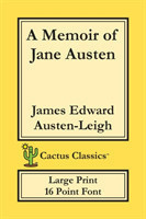 Memoir of Jane Austen (Cactus Classics Large Print) 16 Point Font; Large Text; Large Type