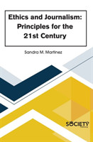 Ethics and Journalism: Principles for the 21st Century