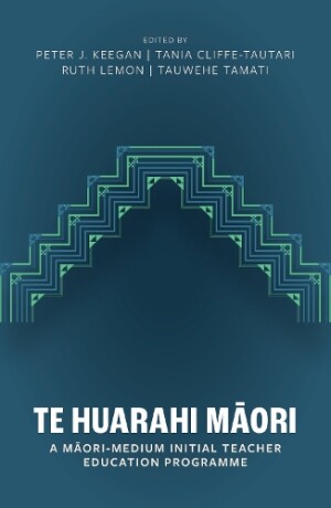 Te Huarahi A Maori Medium Initial Teacher Education Programme