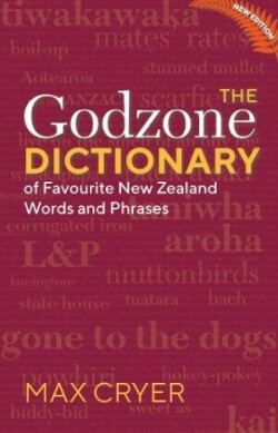 The Godzone Dictionary Of Favourite New Zealand Words and Phrases