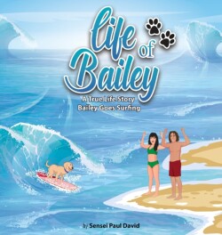 Life of Bailey - A True Life Story